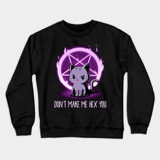 Don't Make Me Hex You Funny Quote - Cute Funny Angry Cat Lover Artwork Crewneck Sweatshirt